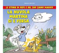 La nuvola Martina si è persa. Le storie di Pepe e del suo zaino magico