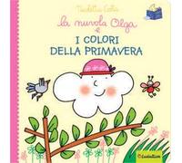 La nuvola Olga e i colori della primavera. Ediz. a colori