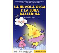 La nuvola Olga e la luna ballerina. Stampatello maiuscolo. Ediz. a colori