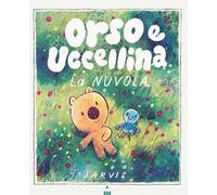 La nuvola. Orso e Uccellina. Ediz. a colori