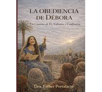 La Obedencia De Debora: Un Camino de Fe, Valentía y Confianza