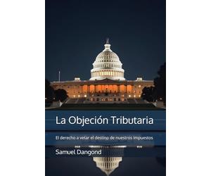La Objeción Tributaria: El derecho a vetar el destino de nuestros impuestos