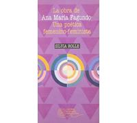 La obra de Ana María Fagundo, una poética femenino feminista