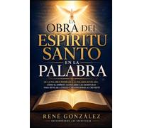 La Obra del Espíritu Santo en la Palabra: De la Palabra Inspirada a la Palabra Revelada: cómo el Espíritu Santo abre las Escrituras para revelar a Cristo y transformar al creyente: 22