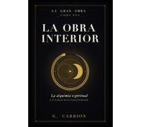 La obra interior: La alquimia espiritual y el trabajo de la transformación