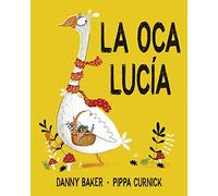 La oca Lucía / Lucie Goose