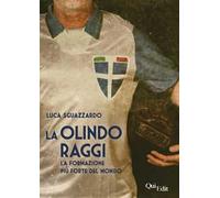 La Olindo Raggi. La storia della «formazione più forte del mondo»