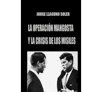 LA OPERACIÓN MANGOSTA Y LA CRISIS DE LOS MISÍLES