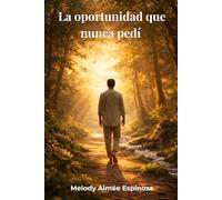 La oportunidad que nunca pedí