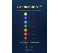 LA ORACIÓN 7³: Las Siete Dimensiones de la Comunión con el Padre
