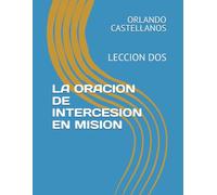LA ORACION DE INTERCESION EN MISION: LECCION DOS