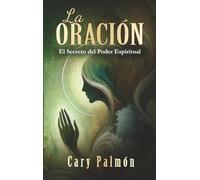 La oracion. El Secreto del Poder Espiritual