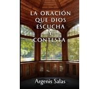 La oración que Dios escucha y contesta