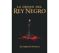 La Orden del Rey Negro: Ex Umbra Ex Potentia