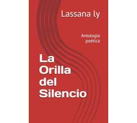 La Orilla del Silencio: Antología poética