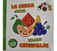 La oruga jugosa - The Juicy Caterpillar: Libros para bebés: 1