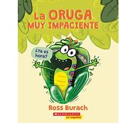 La oruga muy impaciente / The Very Impatient Caterpillar