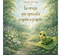 La oruga que aprendía poquito a poquito
