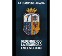 La OTAN Post-Ucrania: Redefiniendo la Seguridad en el Siglo XXI