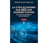 La otra economía que no nos quieren contar: Teoría Monetaria Moderna para principiantes: 37