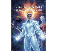 La otra historia de Malkú y la guerra de los mundos - Lima Juana