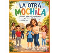 La otra mochila: Un cuento sobre todo lo importante que llevamos dentro