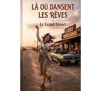 Là où dansent les rêves: Le Grand Départ