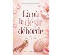 Là où le désir déborde: Tome 1 : La chute