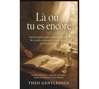 Là où tu es encore : Journal guidé pour traverser la perte de sa mère et garder vivant ce qui ne s'éteint jamais.: Prompts d'écriture · Pages de souvenirs Lettre à ma mère · Rituels de mémoire.