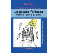 La pacata fortezza. Martina i bulli e gli gnomi