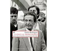 La pace al primo posto. Scritti e discorsi di politica internazionale (1972-1984)