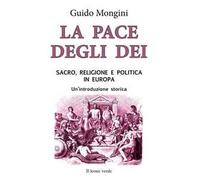 La pace degli dei. Sacro, religione e politica in Europa. Un'introduzione storica