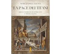 La pace dei Titani. Divina satira in quattro atti e tredici scene