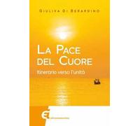 La pace del cuore. Itinerario verso l'unità
