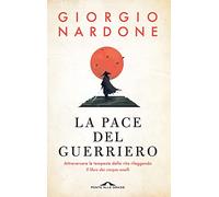 La pace del guerriero. Attraversare le tempeste della vita rileggendo «Il libro dei cinque anelli»