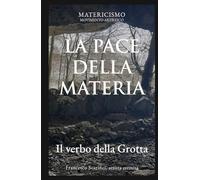 LA PACE DELLA MATERIA: Il verbo della Grotta