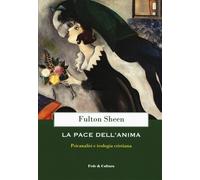 La pace dell'anima. Psicanalisi e teologia cristiana - 2019 - Fed