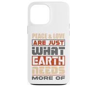 La pace e l'amore sono proprio ciò di cui la Terra ha bisogno di più - Custodia per iPhone 13 Pro Max
