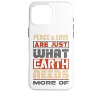 La pace e l'amore sono proprio ciò di cui la Terra ha bisogno di più - Custodia per iPhone 16 Pro Max