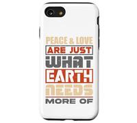La pace e l'amore sono proprio ciò di cui la Terra ha bisogno di più - Custodia per iPhone SE (2020) / 7/8