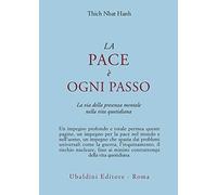 La pace è ogni passo. La via della presenza mentale nella vita quotidiana