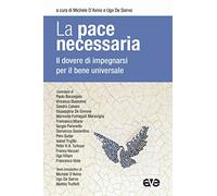 La pace necessaria. Il dovere di impegnarsi per il bene universale