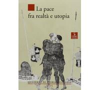 La pace tra realtà e utopia - Rossi M. C. (cur.)