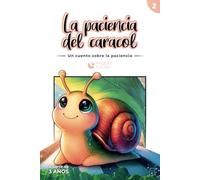La paciencia del caracol: Un cuento sobre la paciencia
