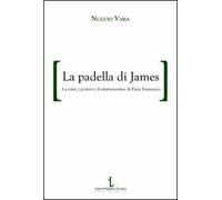 La padella di James. La crisi, i poveri e il cristianesimo di papa Francesco