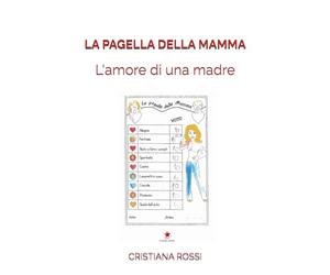 LA PAGELLA DELLA MAMMA: L'amore di una madre