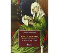 La Paglia e il Grano. Intorno alla Morte di Tommaso d'Aquino