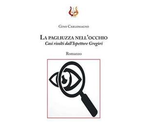 La pagliuzza nell’occhio. Casi risolti dall'ispettore Gregòri