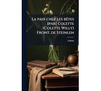 La paix chez les bÃates [par] Colette (Colette Willy) Front. de Steinlen