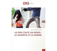 LA PAIX COUTE UN HEROS : LE SACRIFICE ET LA NORME